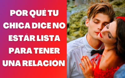 Por qué una mujer no está lista para tener una relación
