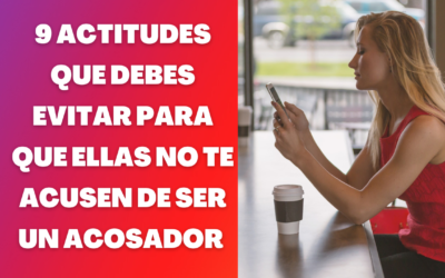 Como no ser acusado de acosar a las mujeres