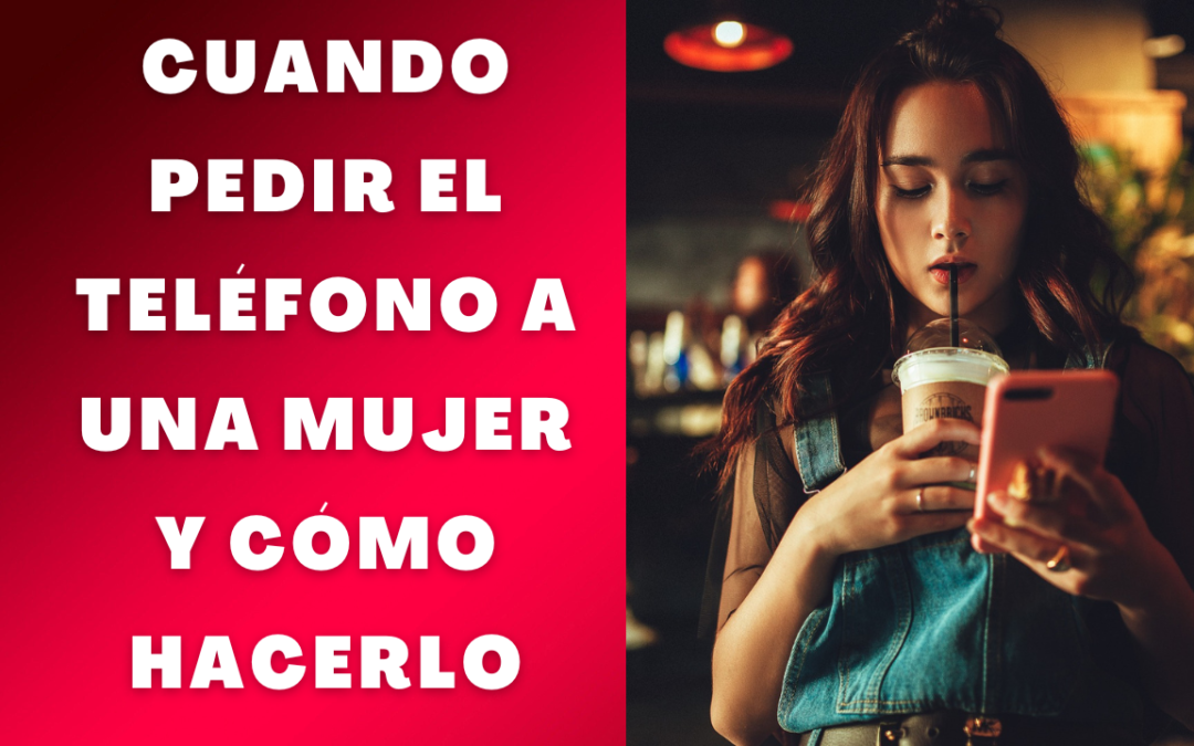 Cómo pedir el teléfono a una chica que te gusta