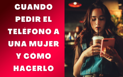 Cómo pedir el teléfono a una chica que te gusta y cuando?