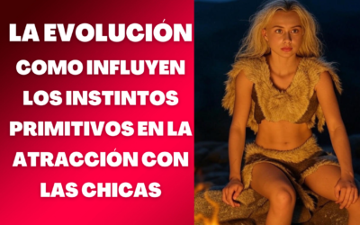 Como influye los instintos primitivos en la attracción