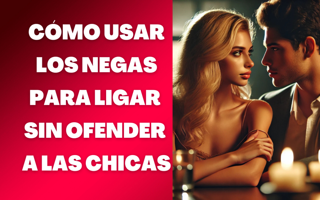 Cuando y cómo utilizar los negas para ligar