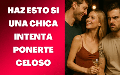 Como responder si una chica intenta ponerte celoso