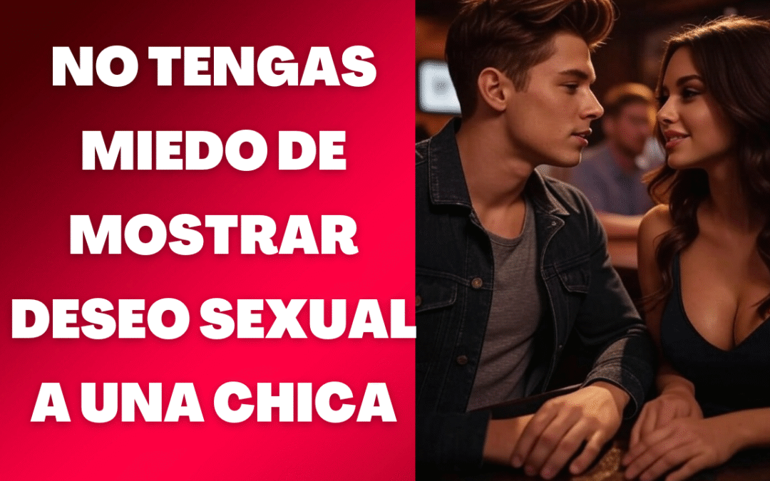 Cómo generar tensión sexual y que te impide hacerlo
