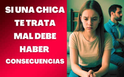 Si una chica te trata mal debe haber consecuencias