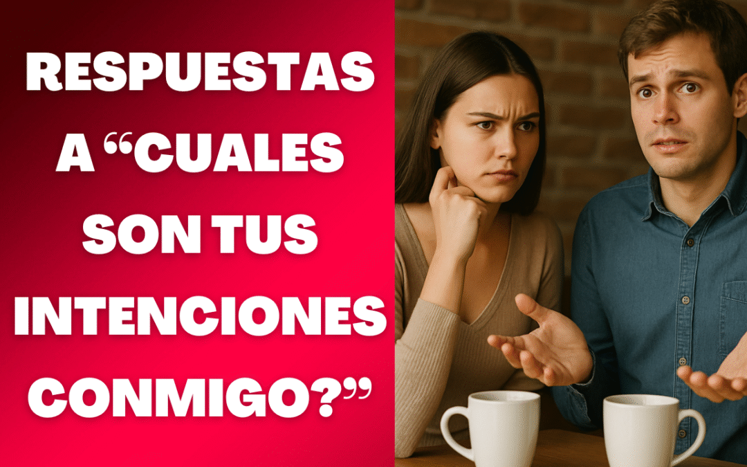 Respuestas a cuales son tus intenciones conmigo