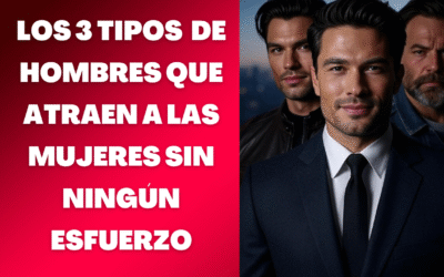 3 tipos de hombre que atraen a las mujeres
