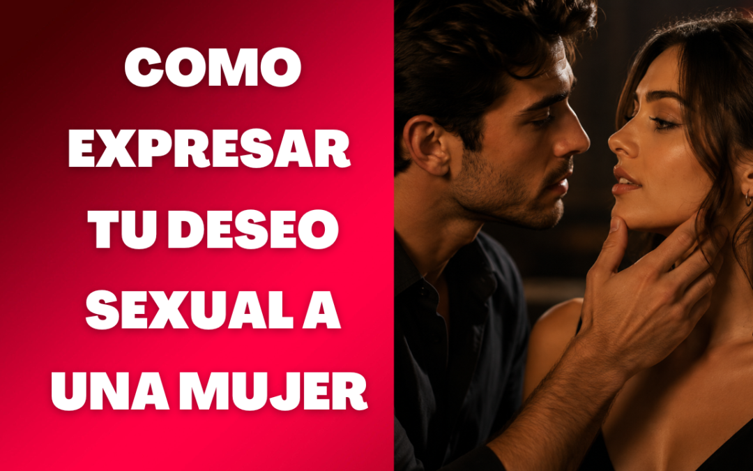 Como pedir sexo a una mujer sin parecer necesitado