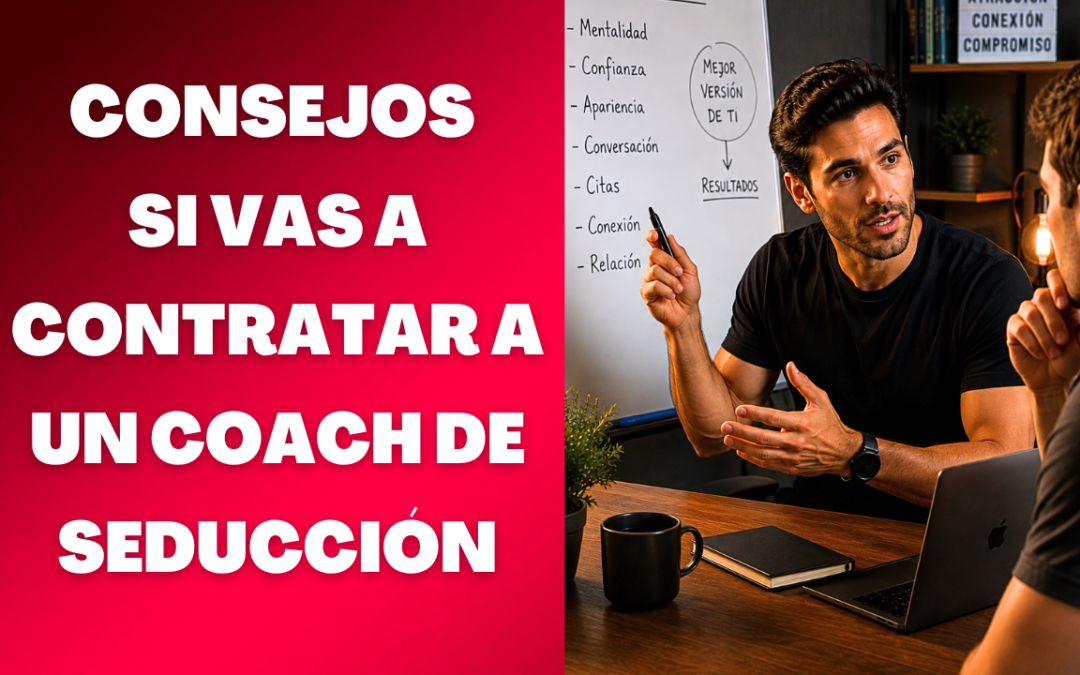 Cómo saber si necesitas un coach de seducción