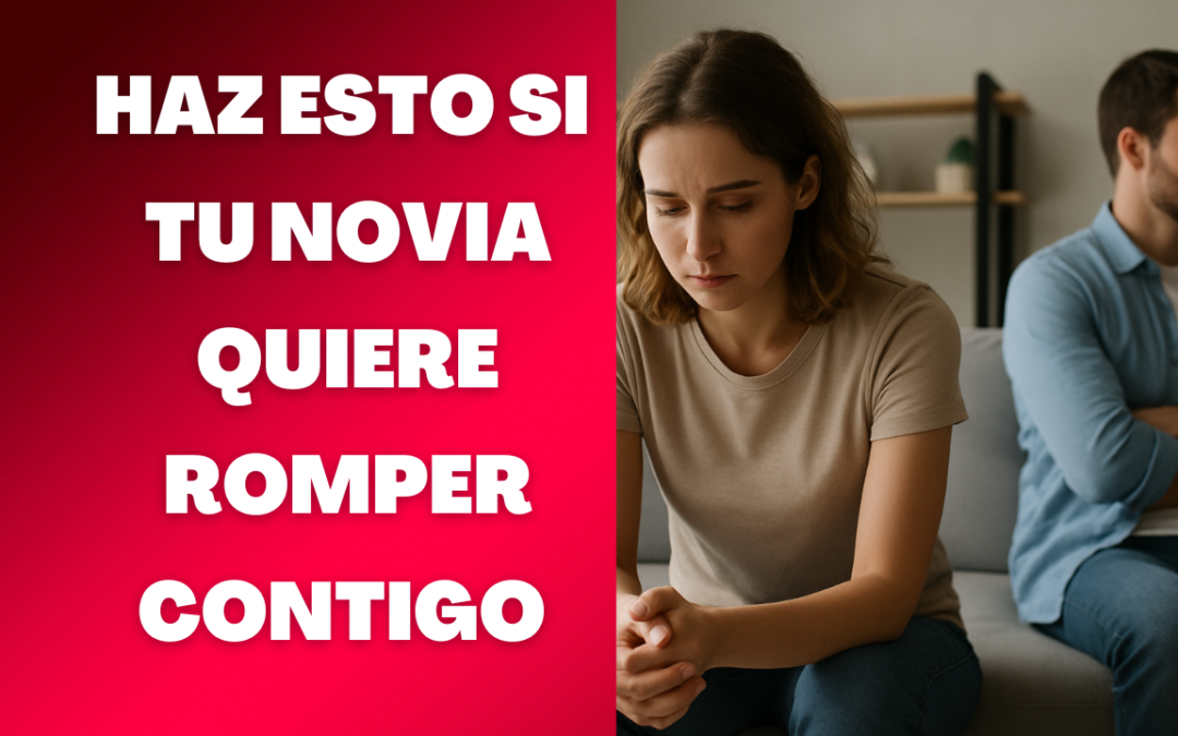 Qué hacer si tu novia te quiere dejar pero tú no