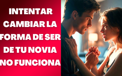 Qué hacer si mi novia hace algo que no me gusta y no cambia?